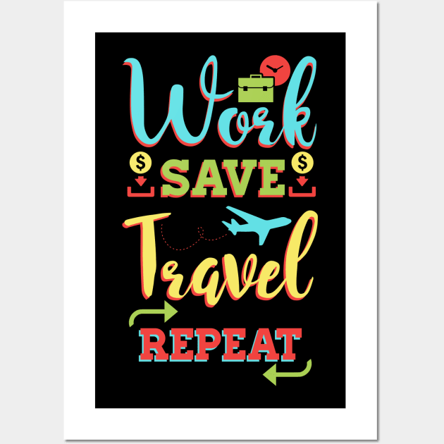 Work save travel repeat Wall Art by captainmood